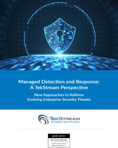 Managed Detection and Response: A TekStream Perspective