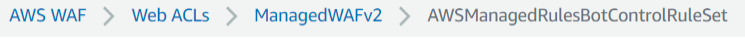 AWS WAF - Web ACLs - ManagedWAFv2 - AWSManagedRulesBotControlRuleSet