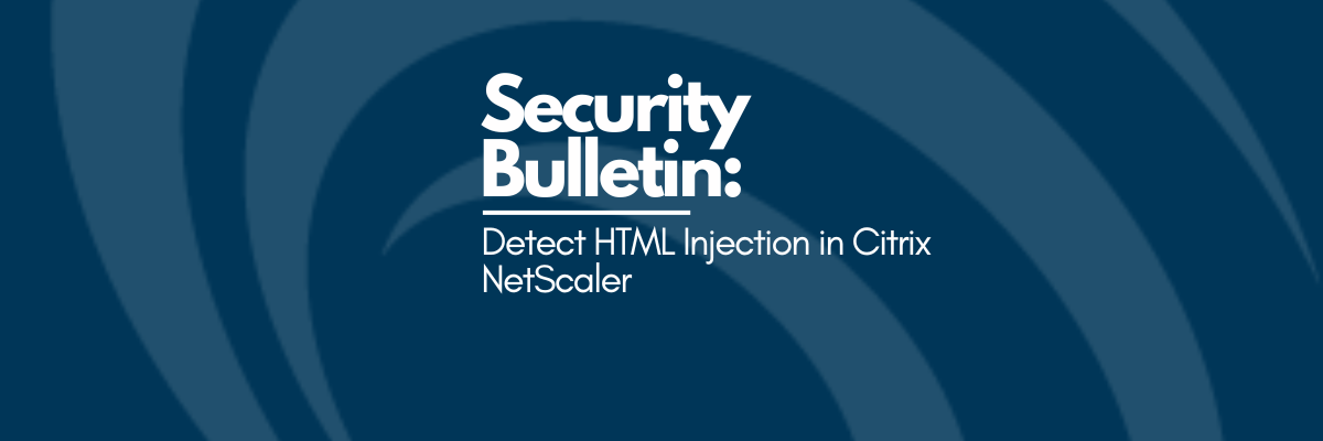 Security Bulletin: Inject Splunk to Detect HTML Injection in NetScaler