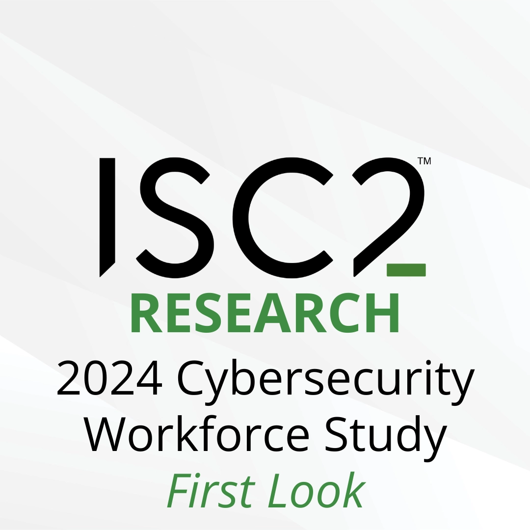 ISC2 research report: 2024 Cybersecurity Workforce Study, first look.